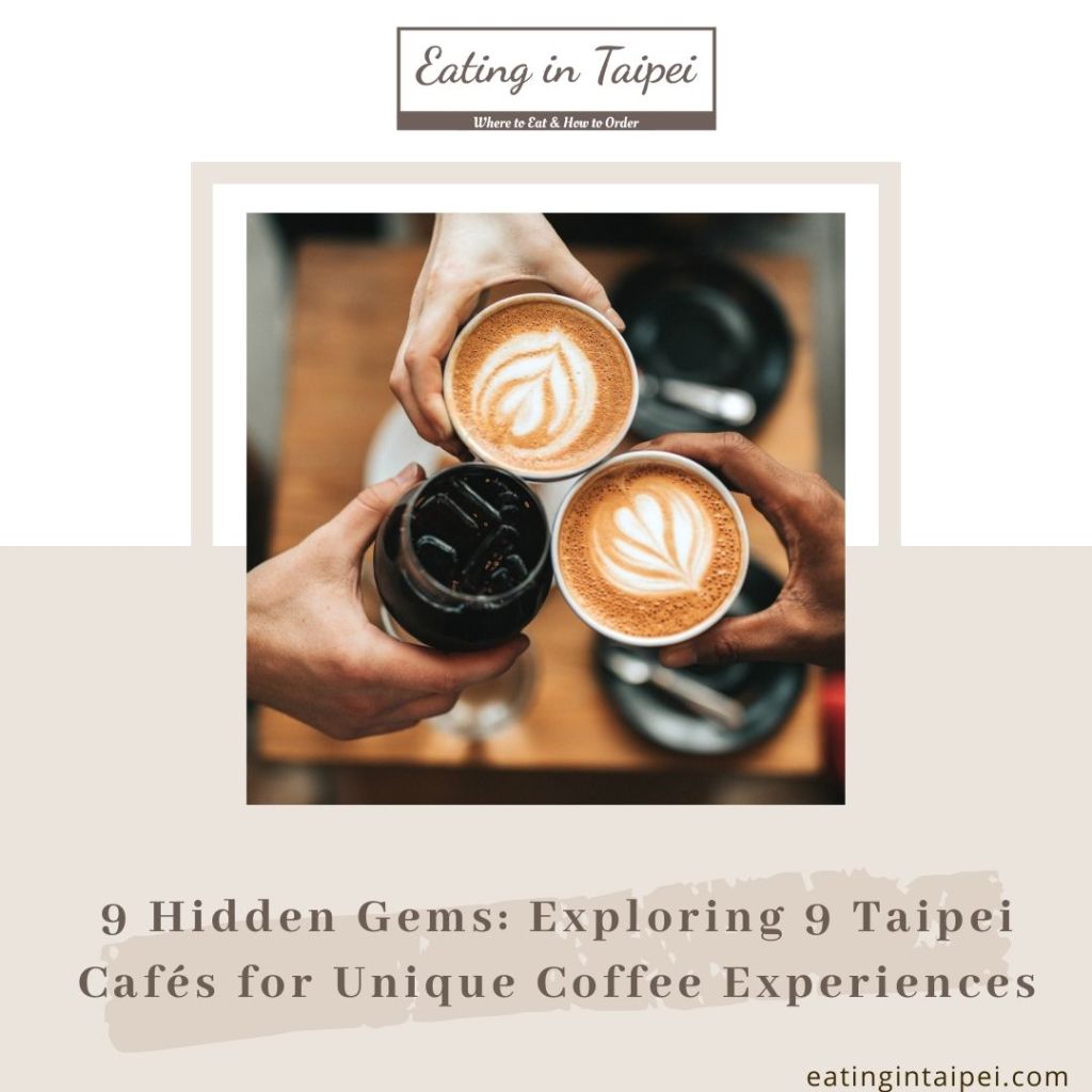 20230703 Exploring 9 Taipei Cafes for Unique Coffee